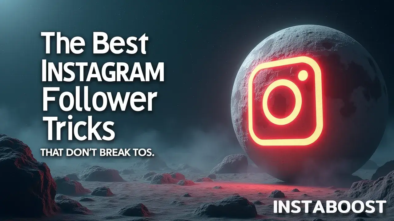 The Best Instagram Follower Tricks That Don’t Break TOS