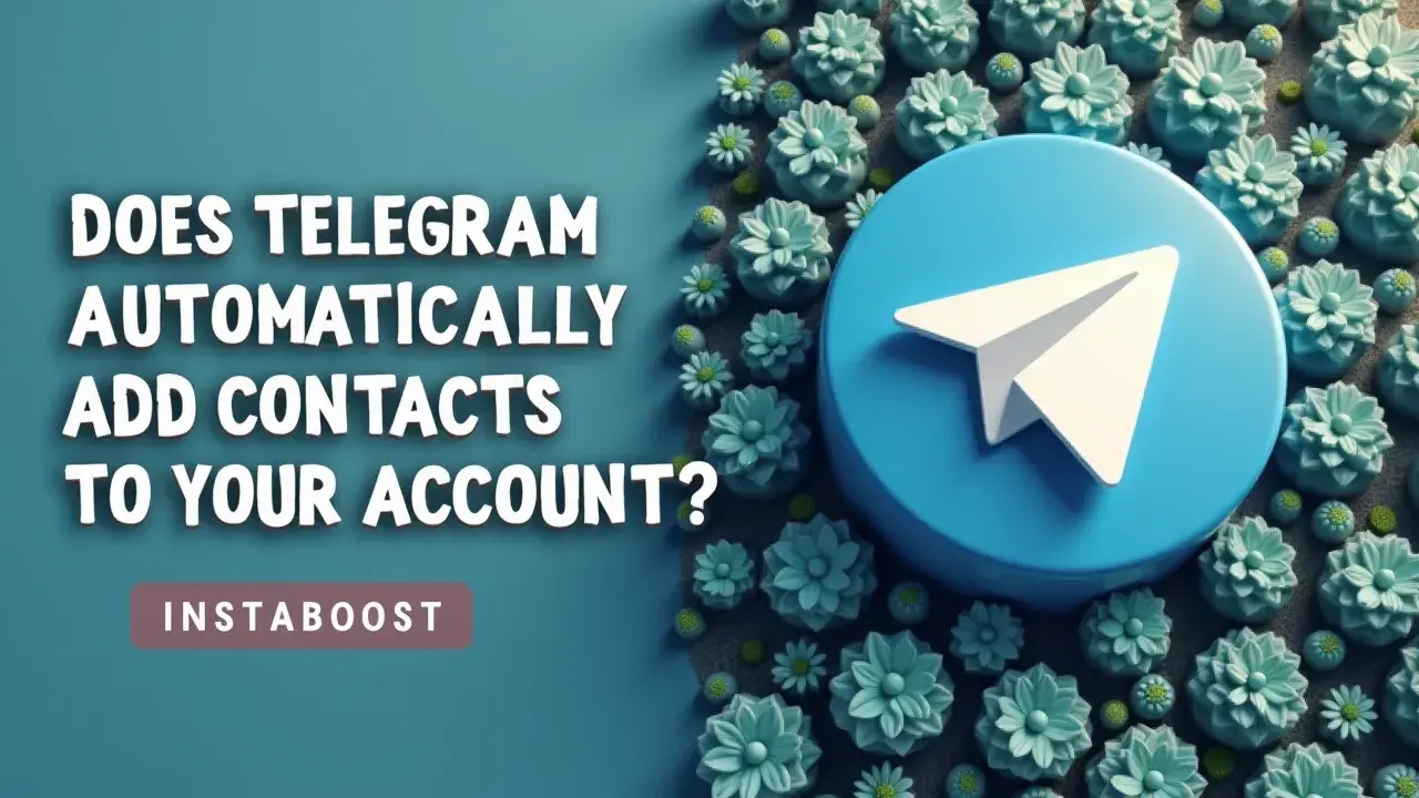 Does Telegram Automatically Add Contacts To Your Account?