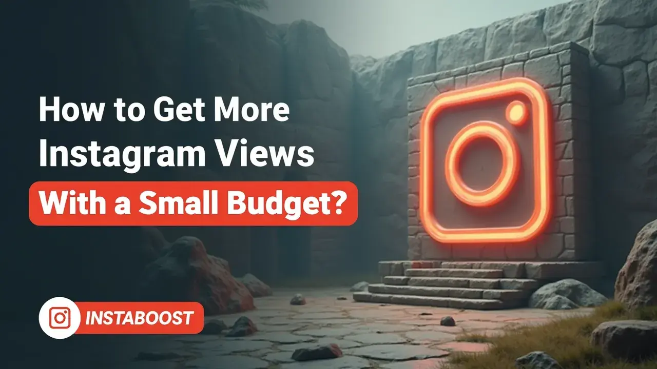 How To Get More Instagram Views With A Small Budget?