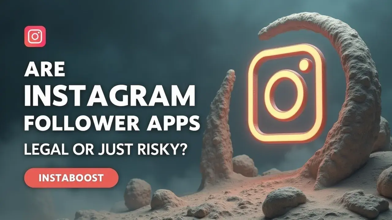Are Instagram Follower Apps Legal — Or Just Risky?