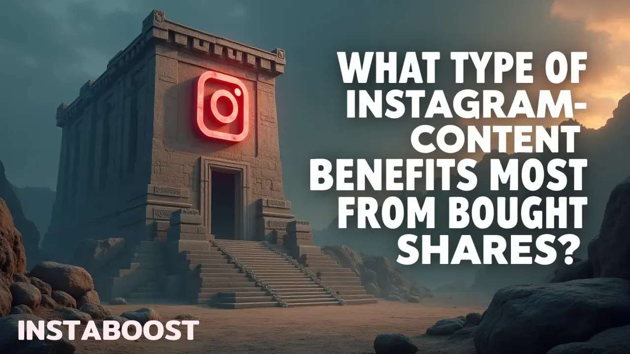 What Type Of Instagram Content Benefits Most From Bought Shares?