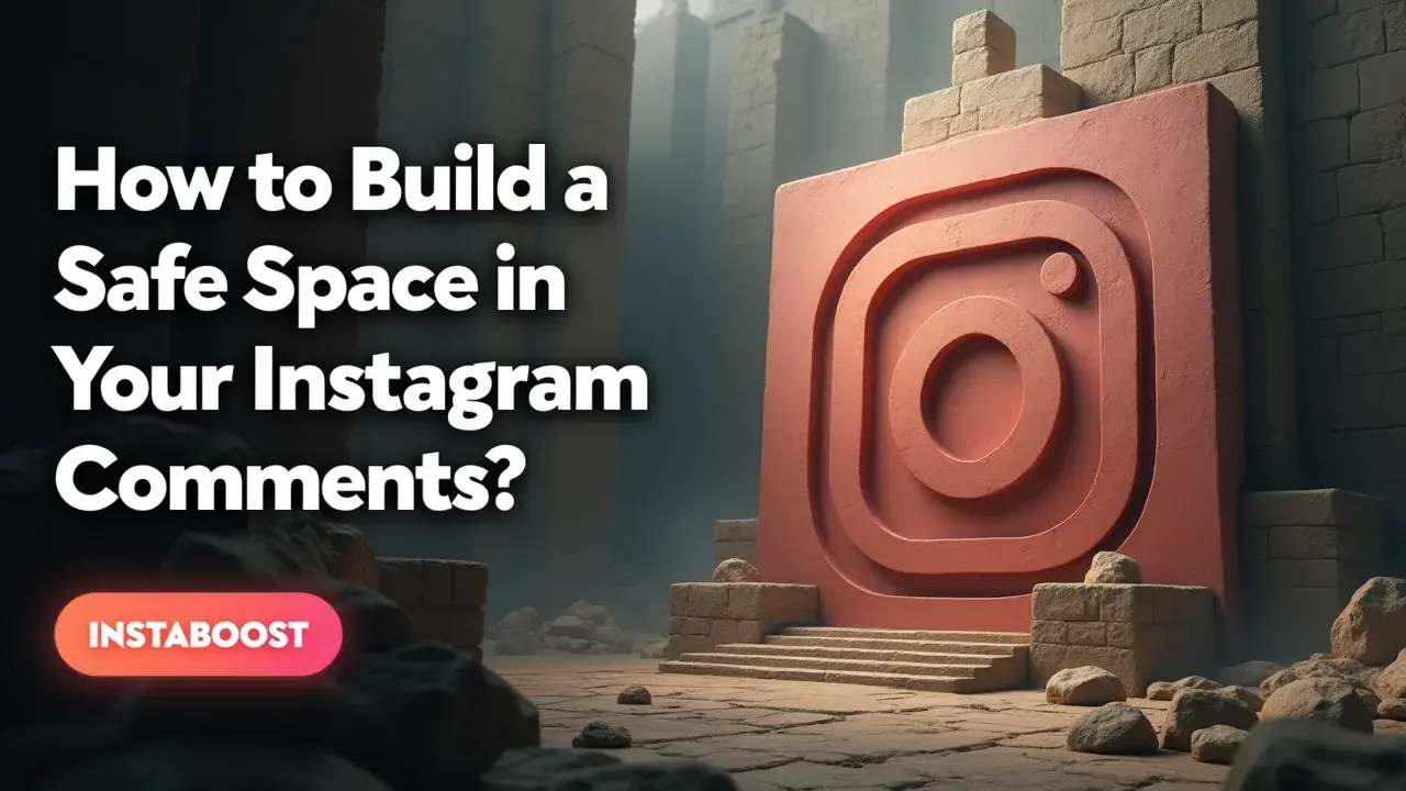 How To Build A Safe Space In Your Instagram Comments?