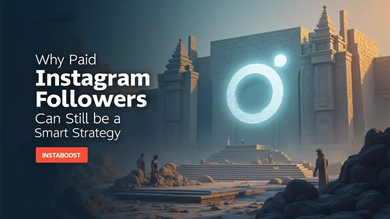 Why Paid Instagram Followers Can Still Be A Smart Strategy?