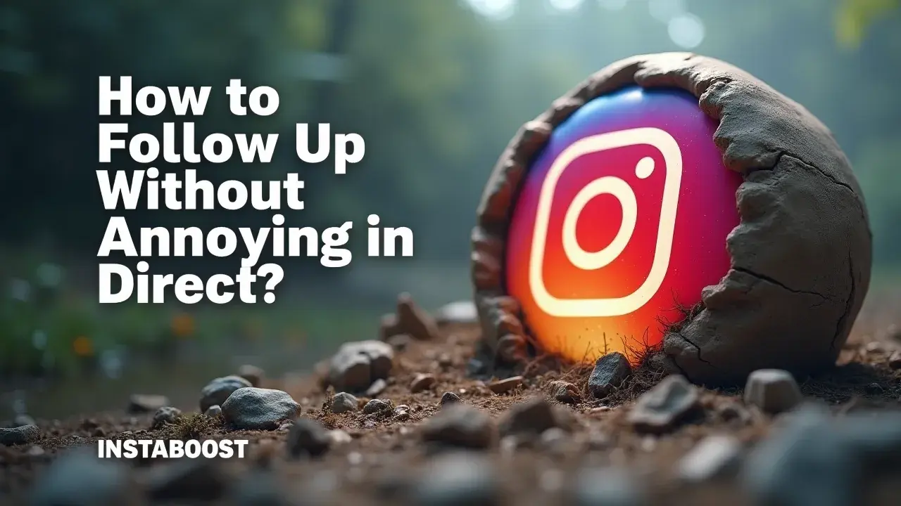 How To Follow Up Without Annoying In Instagram Direct?