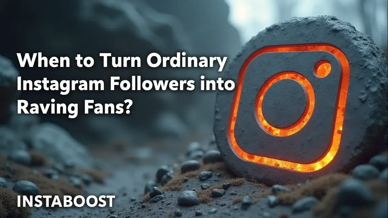 How to Turn Ordinary Instagram Followers into Raving Fans?