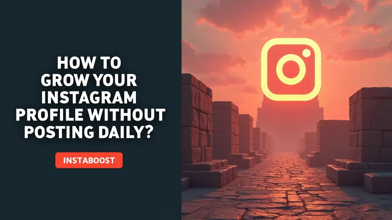 How To Grow Your Instagram Profile Without Posting Daily?