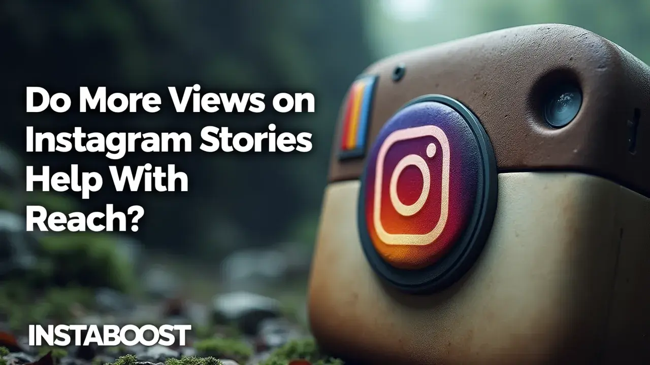 Do More Views On Instagram Stories Help With Reach?